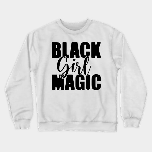 Black Girl Magic Crewneck Sweatshirt by Saldi